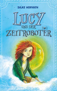 Lucy und der Zeitroboter - Horvath, Silke