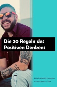 Die 20 Regeln des Positiven Denkens - DELVAUX, Dave