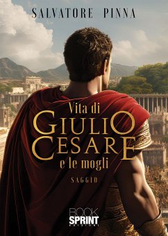 Vita di Giulio Cesare e le mogli (eBook, ePUB) - Pinna, Salvatore