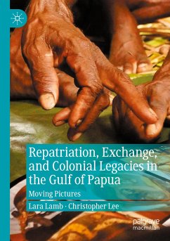 Repatriation, Exchange, and Colonial Legacies in the Gulf of Papua - Lamb, Lara;Lee, Christopher