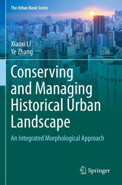 Conserving and Managing Historical Urban Landscape - Li, Xiaoxi;Zhang, Ye