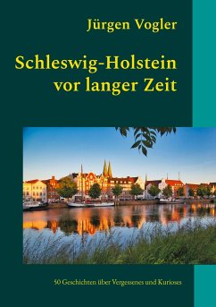 Schleswig-Holstein vor langer Zeit - Vogler, Jürgen