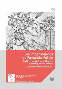 Las impertinencias de Fernando Vallejo: políticas y estéticas del humor, la ironía y la controversia