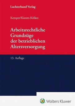 Arbeitsrechtliche Grundzüge der betrieblichen Altersversorgung - Kemper, Kurt;Kisters-Kölkes, Margret