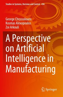 A Perspective on Artificial Intelligence in Manufacturing - Chryssolouris, George;Alexopoulos, Kosmas;Arkouli, Zoi