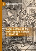 Roger Bacon and the Incorruptible Human, 1220-1292