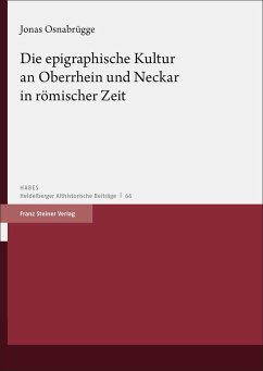 Die epigraphische Kultur an Oberrhein und Neckar in römischer Zeit - Osnabrügge, Jonas