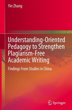 Understanding-Oriented Pedagogy to Strengthen Plagiarism-Free Academic Writing - Zhang, Yin