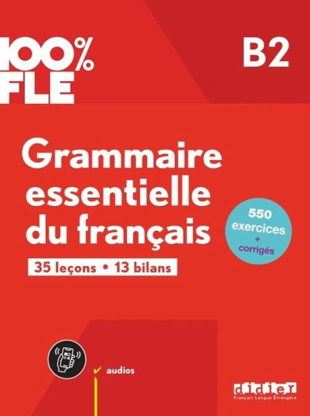 100% FLE - Grammaire essentielle du francais B2 + CD 100% FLE - Grammaire essentielle du francais B2 + CD