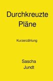 Durchkreuzte Pläne Durchkreuzte Pläne
