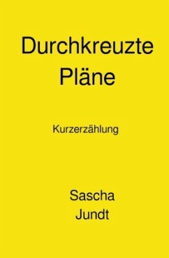 Durchkreuzte Pläne - Jundt, Sascha