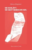 Sie schläft. Sie geht neben dir her. Sie schläft. Sie geht neben dir her.