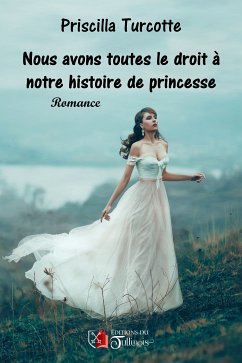 Nous avons toutes droit à notre histoire de princesse (eBook, ePUB) - Turcotte, Priscilla