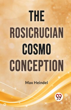 The Rosicrucian Cosmo Conception - Heindel, Max
