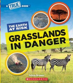 Grasslands in Danger (a True Book: The Earth at Risk) - Brower, Felicia