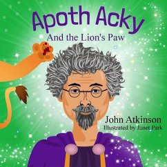 Apoth Acky and the Lion's Paw - Atkinson, John