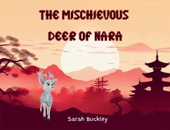 The Mischievous Deer of Nara - Buckley, Sarah