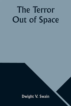 The Terror Out of Space - Swain, Dwight V.