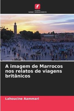 A imagem de Marrocos nos relatos de viagens britânicos - Aammari, Lahoucine