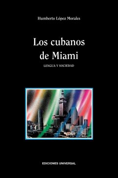 LOS CUBANOS DE MIAMI. LENGUA Y SOCIEDAD - López Morales, Humberto
