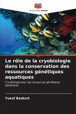 Le rôle de la cryobiologie dans la conservation des ressources génétiques aquatiques
