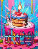 Torte e divertimento   Libro da colorare per bambini   Disegni divertenti e adorabili per gli amanti della pasticceria