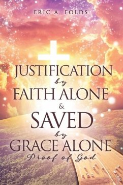 Justification by Faith Alone & Saved by Grace Alone - Folds, Eric a