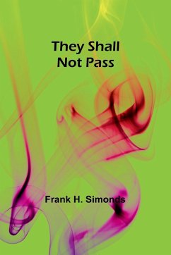 They Shall Not Pass - Simonds, Frank H.
