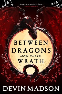 Between Dragons and Their Wrath - Madson, Devin