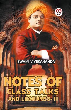 Notes Of Class Talks And Lectures-III - Vivekananda, Swami