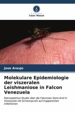 Molekulare Epidemiologie der viszeralen Leishmaniose in Falcon Venezuela - Araujo, Jose