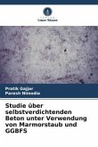 Studie über selbstverdichtenden Beton unter Verwendung von Marmorstaub und GGBFS