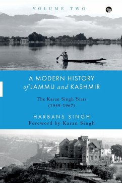 A MODERN HISTORY OF JAMMU AND KASHMIR, VOLUME TWO THE KARAN SINGH YEARS (1949-1967) - Singh, Harbans