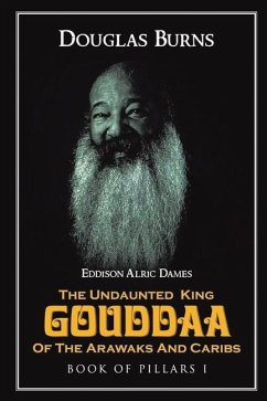 The Undaunted King Gouddaa of the Arawaks and Caribs (Book 1) - Burns, Douglas