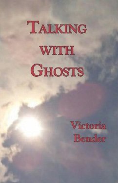 Talking with Ghosts - Bender, Victoria