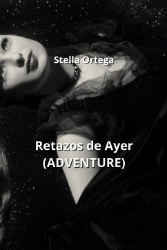 Retazos de Ayer (ADVENTURE) - Ortega, Stella