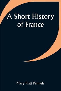 A Short History of France - Parmele, Mary Platt