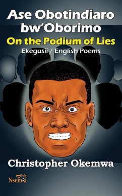 Ase Obotindiaro bw'Oborimo - On the Podium of Lies - Okemwa, Christopher