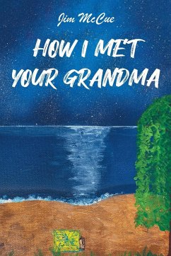 How I Met Your Grandma - McCue, Jim G.