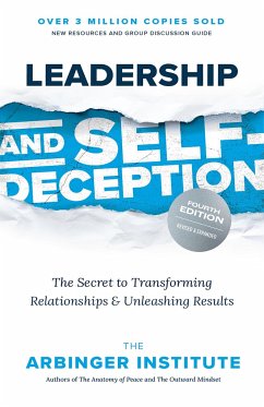 Leadership and Self-Deception, Fourth Edition - Arbinger Institute