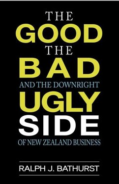 The Good, the Bad, and the Downright Ugly Side of New Zealand Business - Bathurst, Ralph J