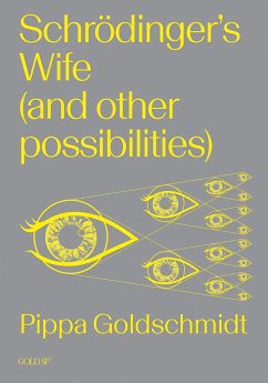 Schrodinger's Wife (and Other Possibilities) - Goldschmidt, Pippa