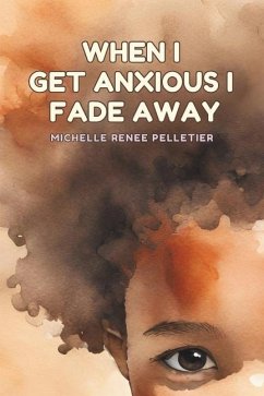 When I Get Anxious I Fade Away - Pelletier, Michelle Renee