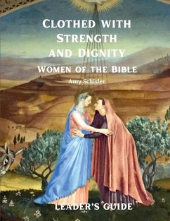 Clothed with Strength and Dignity Leader's Guide - Schisler, Amy