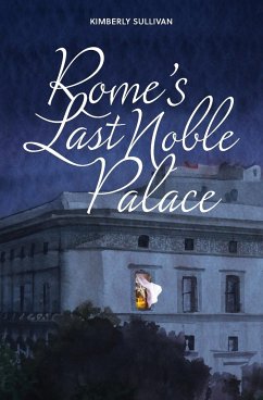 Rome's Last Noble Palace - Sullivan, Kimberly