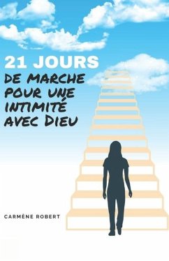 21 Jours de Marche Pour Une Intimite Avec Dieu - Robert, Carmene