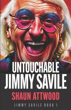 Untouchable Jimmy Savile - Attwood, Shaun