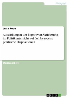 Auswirkungen der kognitiven Aktivierung im Politikunterricht auf fachbezogene politische Dispositionen - Rode, Luisa