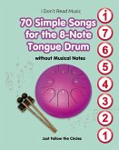 70 Simple Songs for the 8-Note Tongue Drum. Without Musical Notes