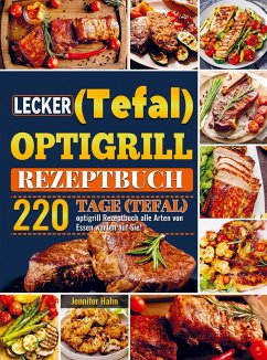 Lecker (Tefal) optigrill Rezeptbuch - Jennifer Hahn